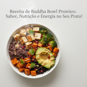 Receita de Buddha Bowl Proteico: Sabor, Nutrição e Energia no Seu Prato! - uma opção de receita buddha bowl proteico.